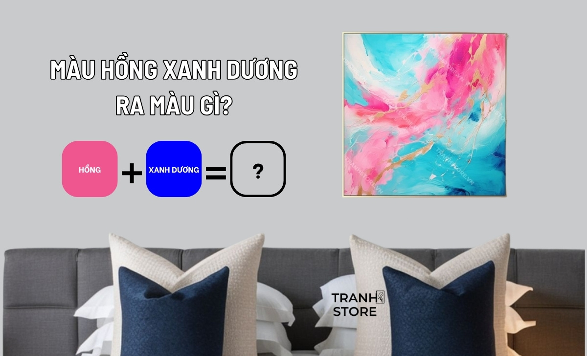 Pha Màu Hồng Xanh Dương Ra Màu Gì? Nguyên Tắc Phối Màu Tranh Phong Thủy Nội Thất