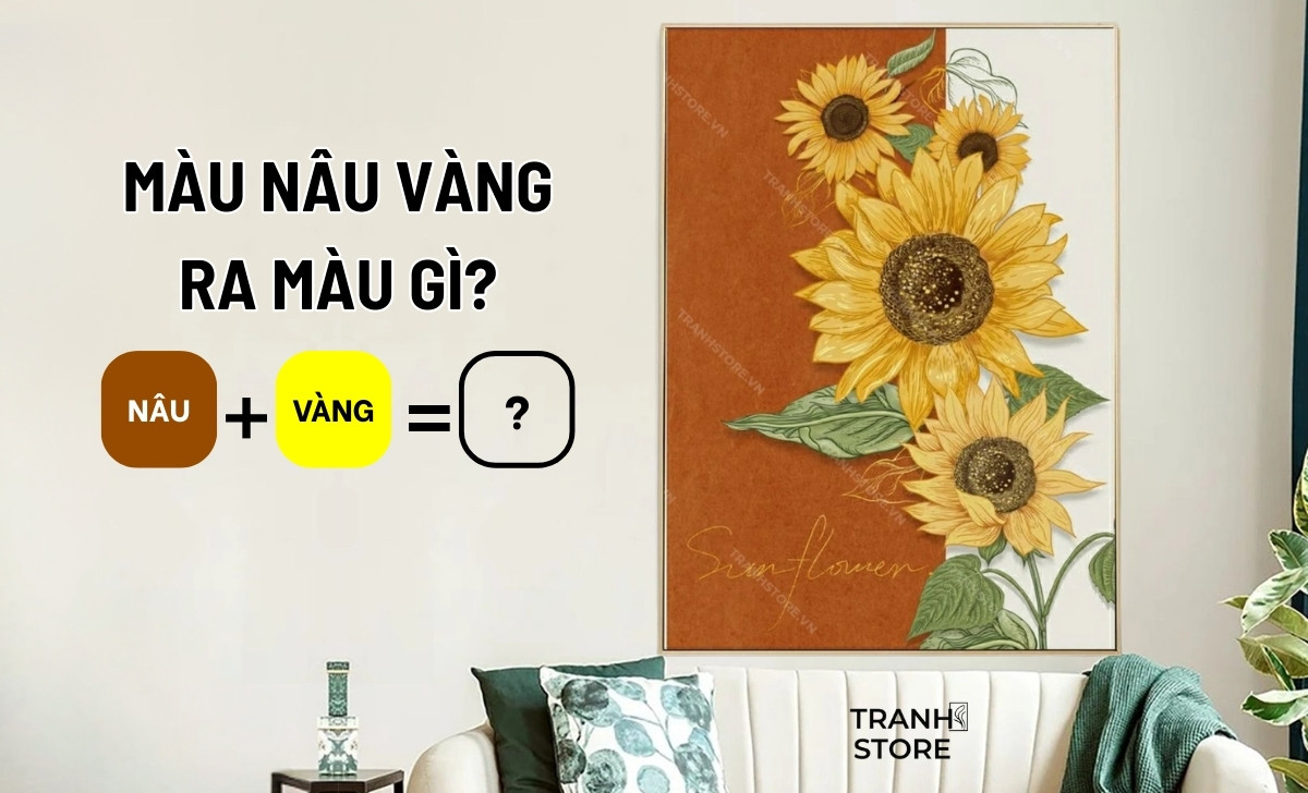 Pha Màu Nâu Vàng Ra Màu Gì? Nguyên Tắc Phối Màu Tranh Phong Thủy Nội Thất