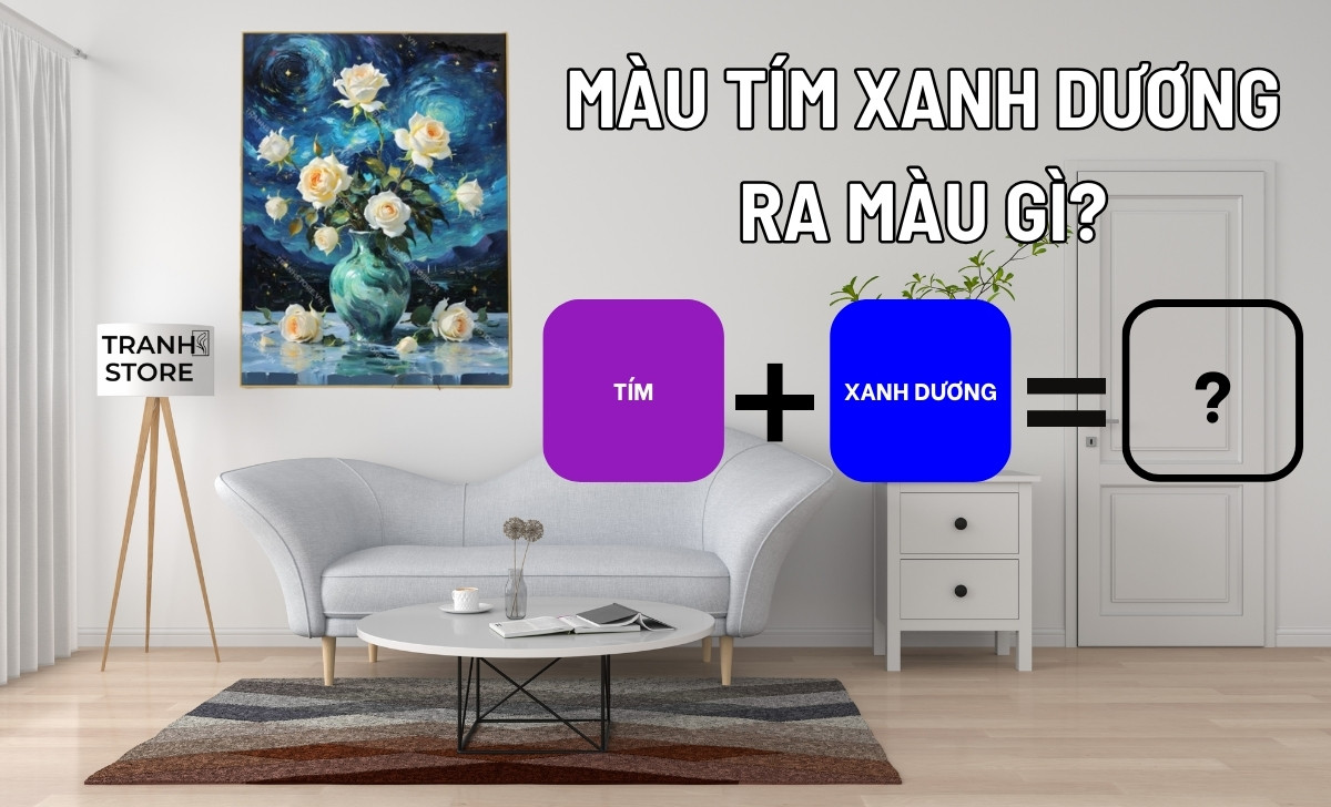 Pha Màu Tím Xanh Dương Ra Màu Gì? Nguyên Tắc Phối Màu Tranh Phong Thủy Nội Thất