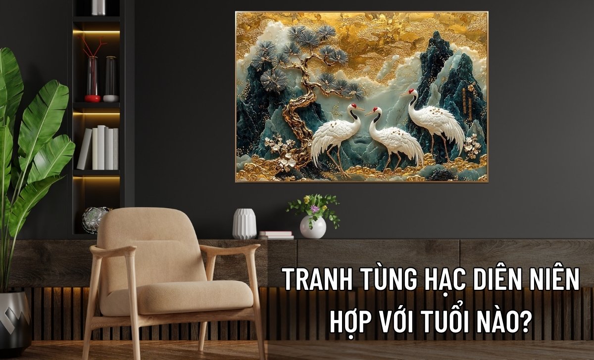 Tranh Tùng Hạc Diên Niên Hợp Với Tuổi Nào Đón Phúc Thọ An Khang