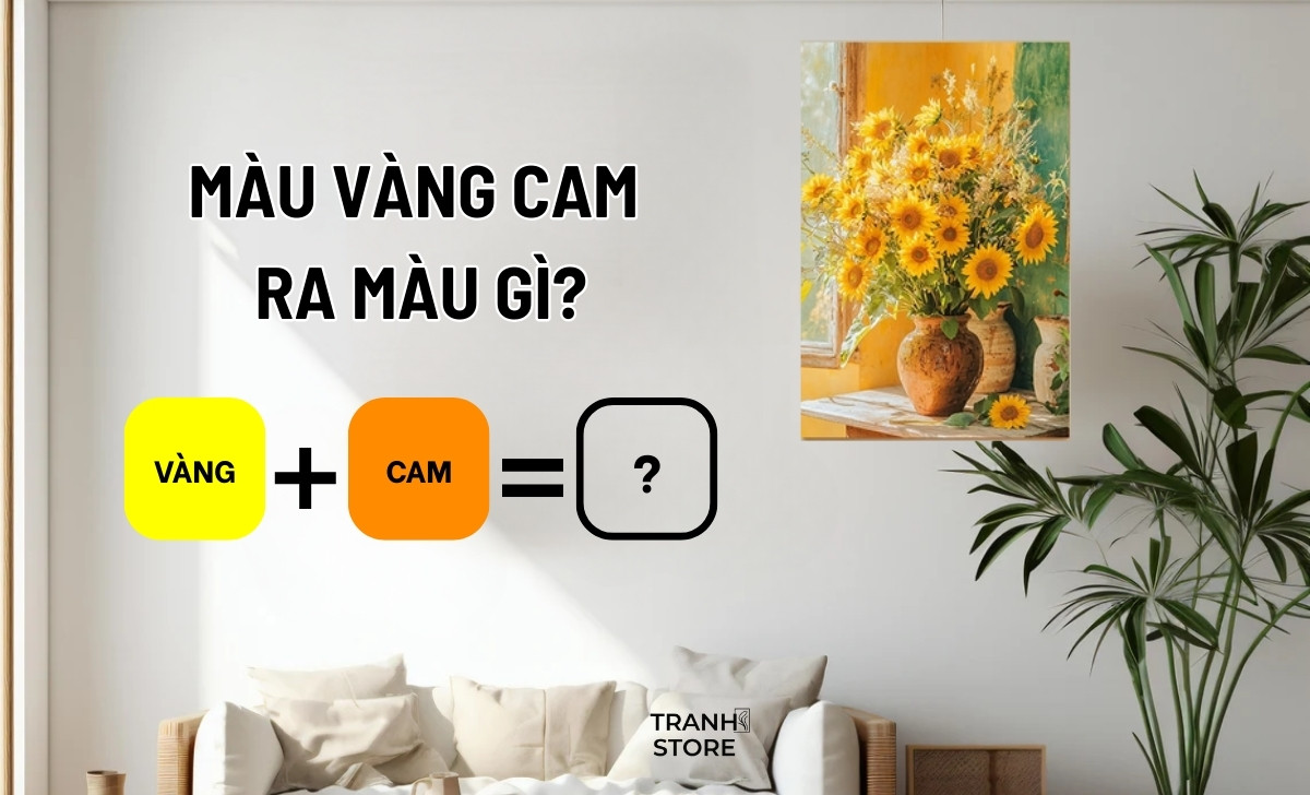 Pha Màu Vàng Cam Ra Màu Gì? Nguyên Tắc Phối Màu Tranh Phong Thủy Nội Thất