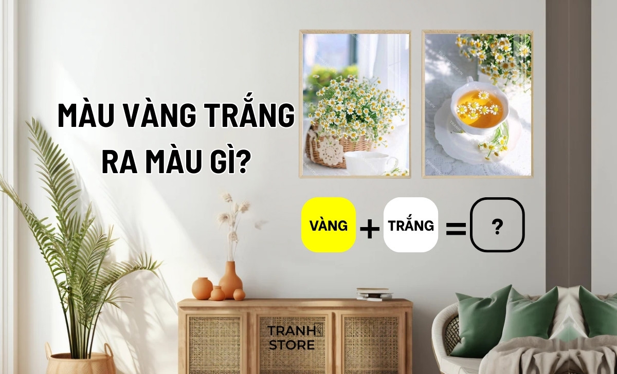 Pha Màu Vàng Trắng Ra Màu Gì? Nguyên Tắc Phối Màu Tranh Phong Thủy Nội Thất