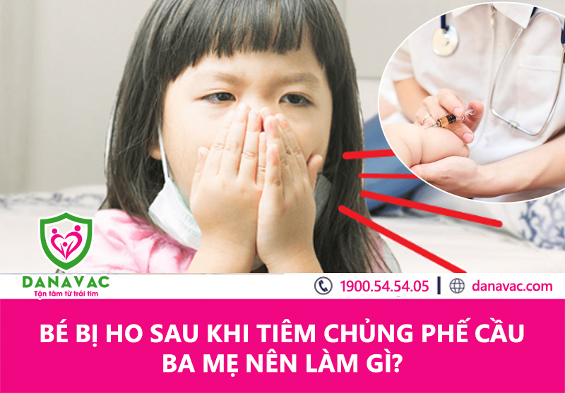 Bé bị ho sau khi tiêm chủng phế cầu nên làm gì?