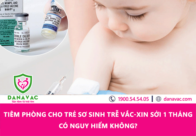 Tiêm phòng cho trẻ sơ sinh trễ vắc-xin sởi 1 tháng có nguy hiểm không?