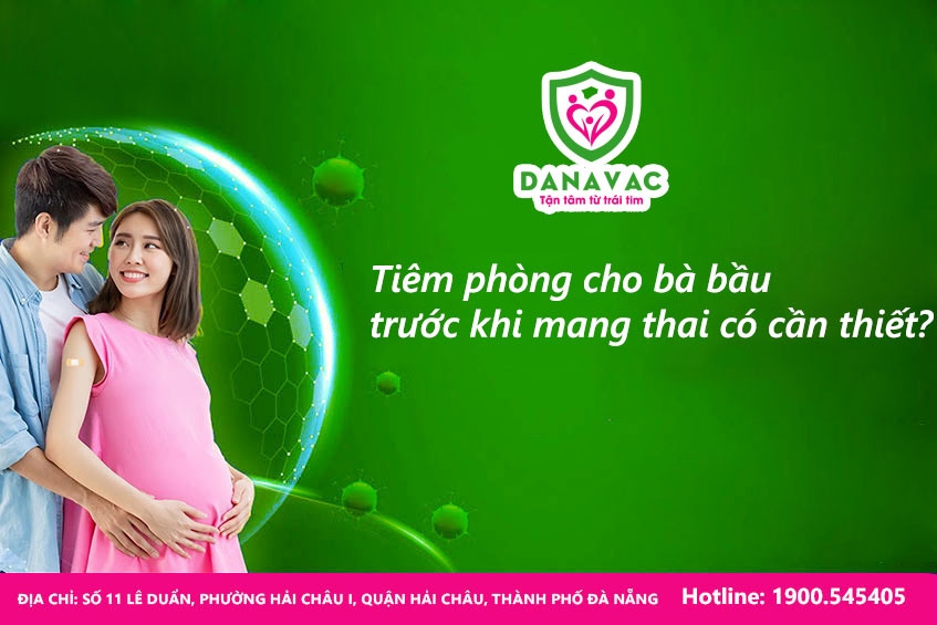Tiêm phòng cho bà bầu trước khi mang thai có cần thiết?