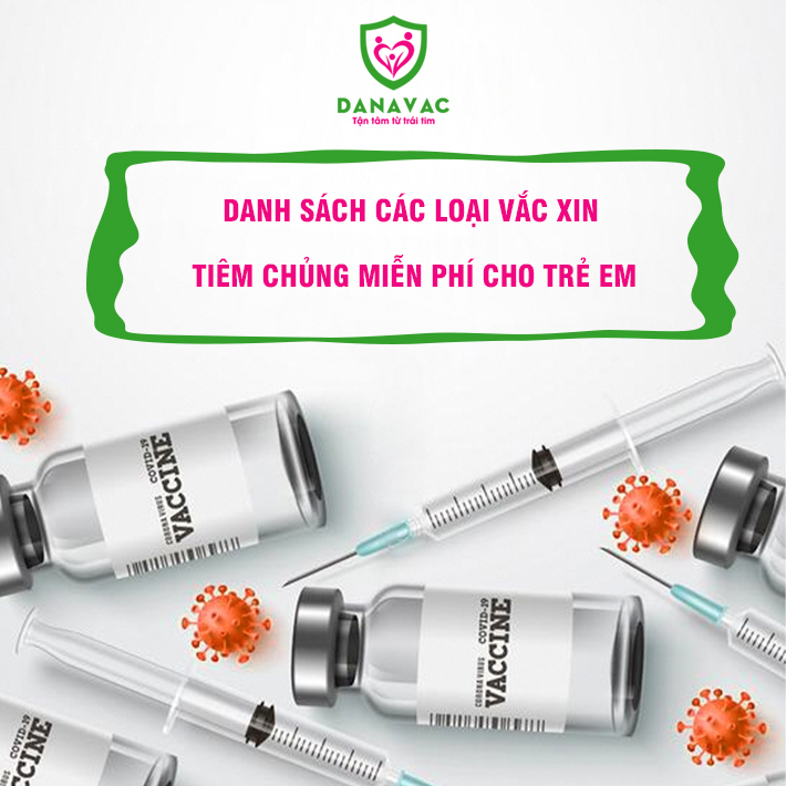 Danh sách các loại vắc xin tiêm chủng miễn phí cho trẻ em