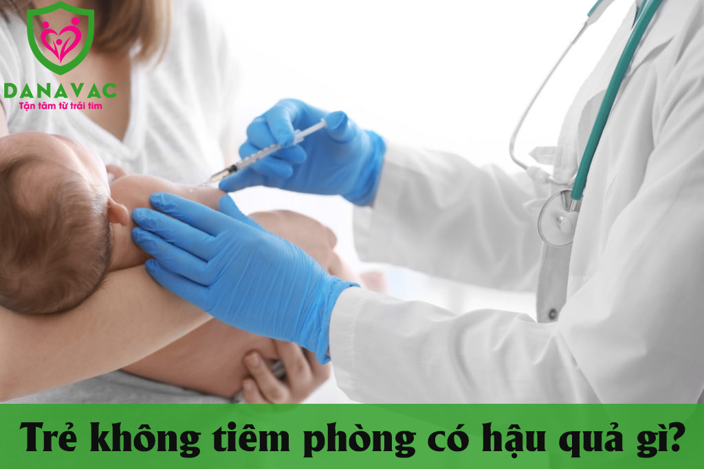 Trẻ không tiêm phòng có hậu quả gì?