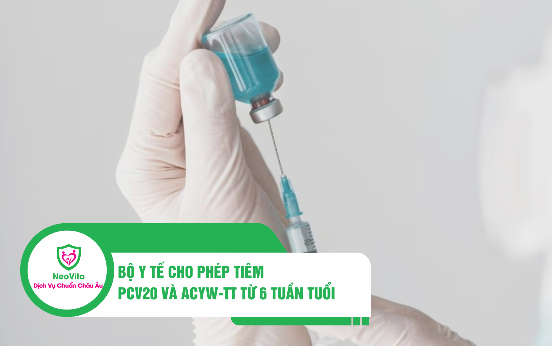 Bộ Y tế cho phép tiêm PCV20 và ACYW-TT từ 6 tuần tuổi: Tăng cường lá chắn bảo vệ trẻ sơ sinh