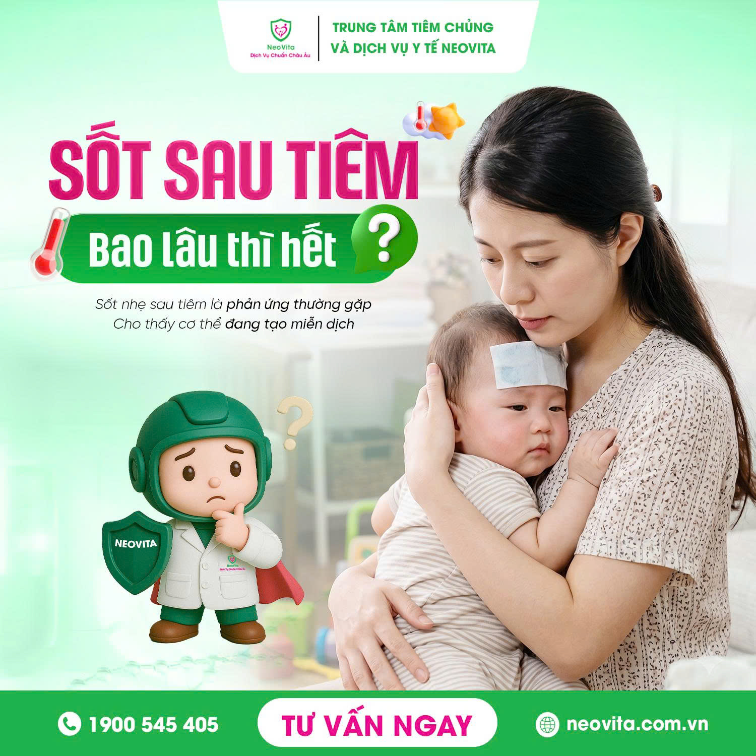 Sốt sau tiêm bao lâu thì hết? Cách chăm sóc trẻ đúng cách sau tiêm chủng