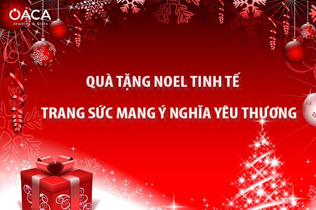 Quà tặng Noel tinh tế: Trang sức mang ý nghĩa yêu thương