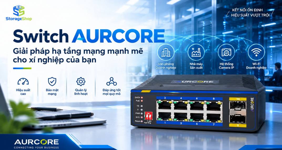 Switch Aurcore: Giải pháp hạ tầng mạng mạnh mẽ cho xí nghiệp của bạn