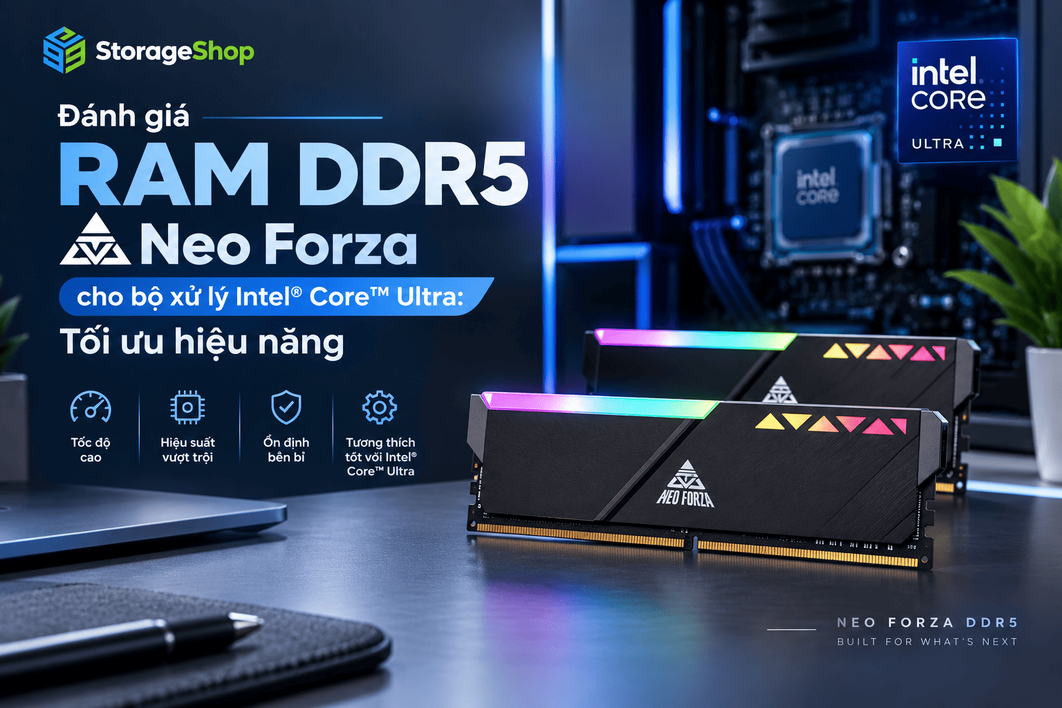 Đánh giá RAM DDR5 Neo Forza cho bộ xử lý Intel Core Ultra: Tối ưu hiệu năng