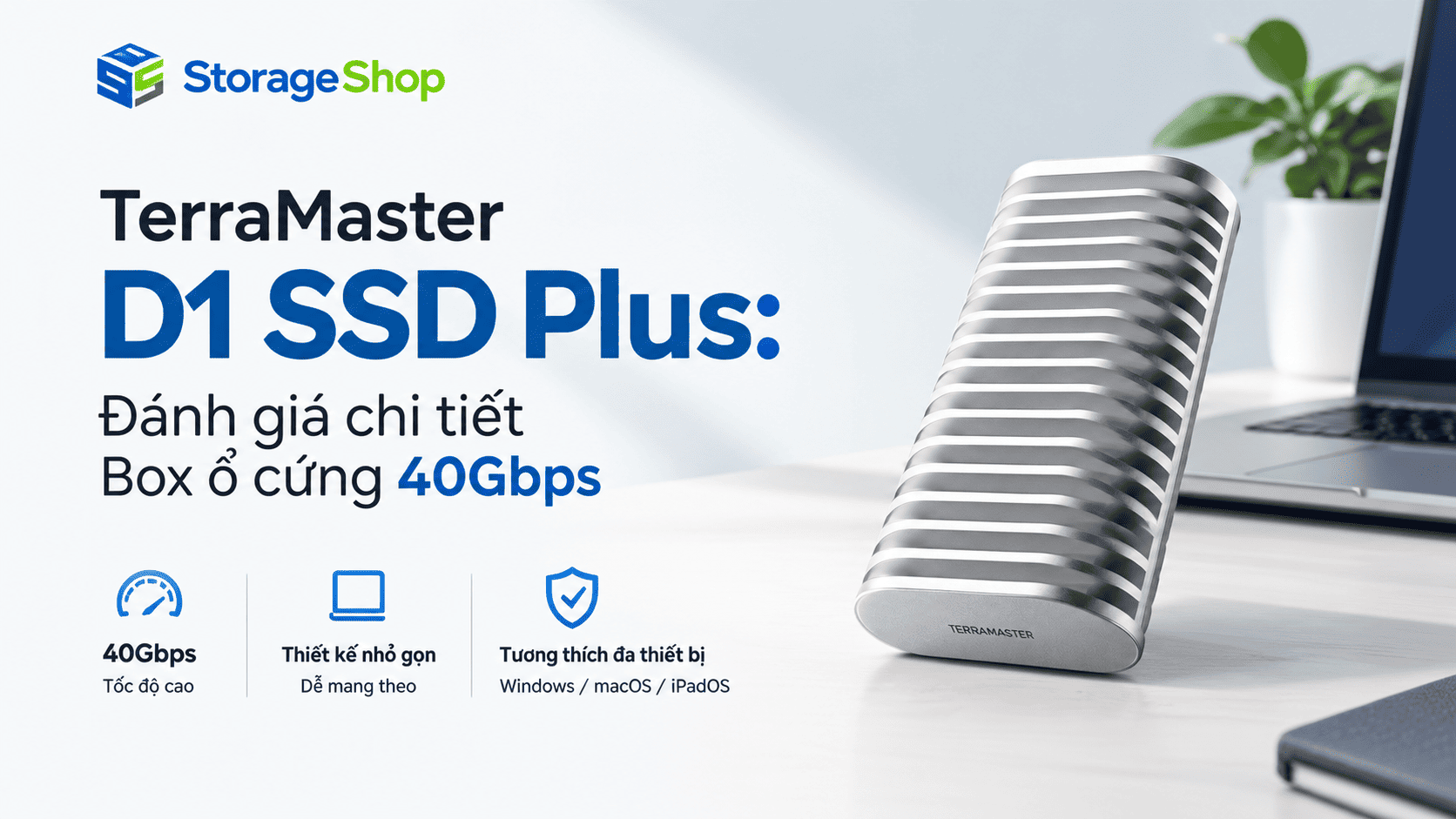 TerraMaster D1 SSD Plus: Đánh giá chi tiết Box ổ cứng 40Gbps