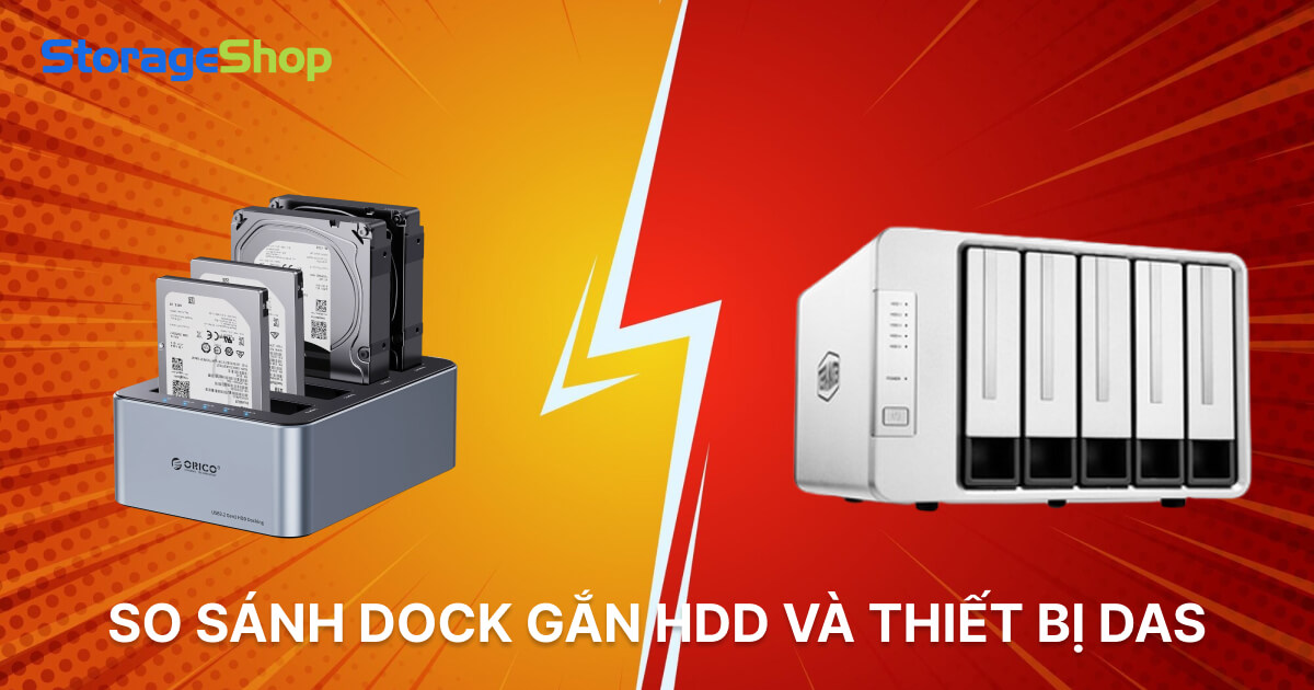 So Sánh DOCK Gắn HDD và thiết bị DAS