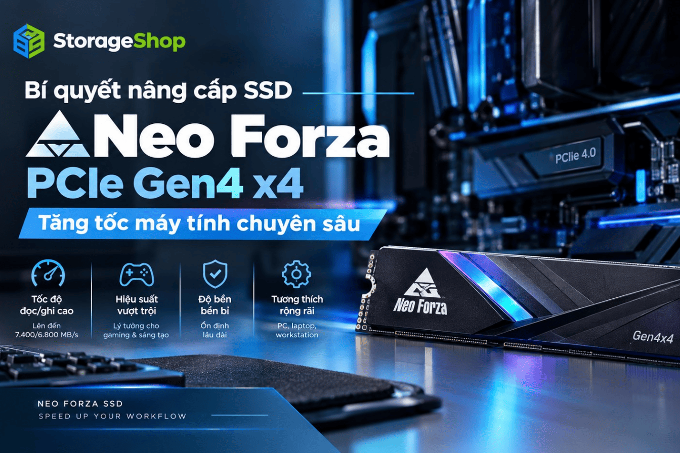 Bí quyết nâng cấp SSD Neo Forza PCIe Gen4 x4: Tăng tốc máy tính chuyên sâu