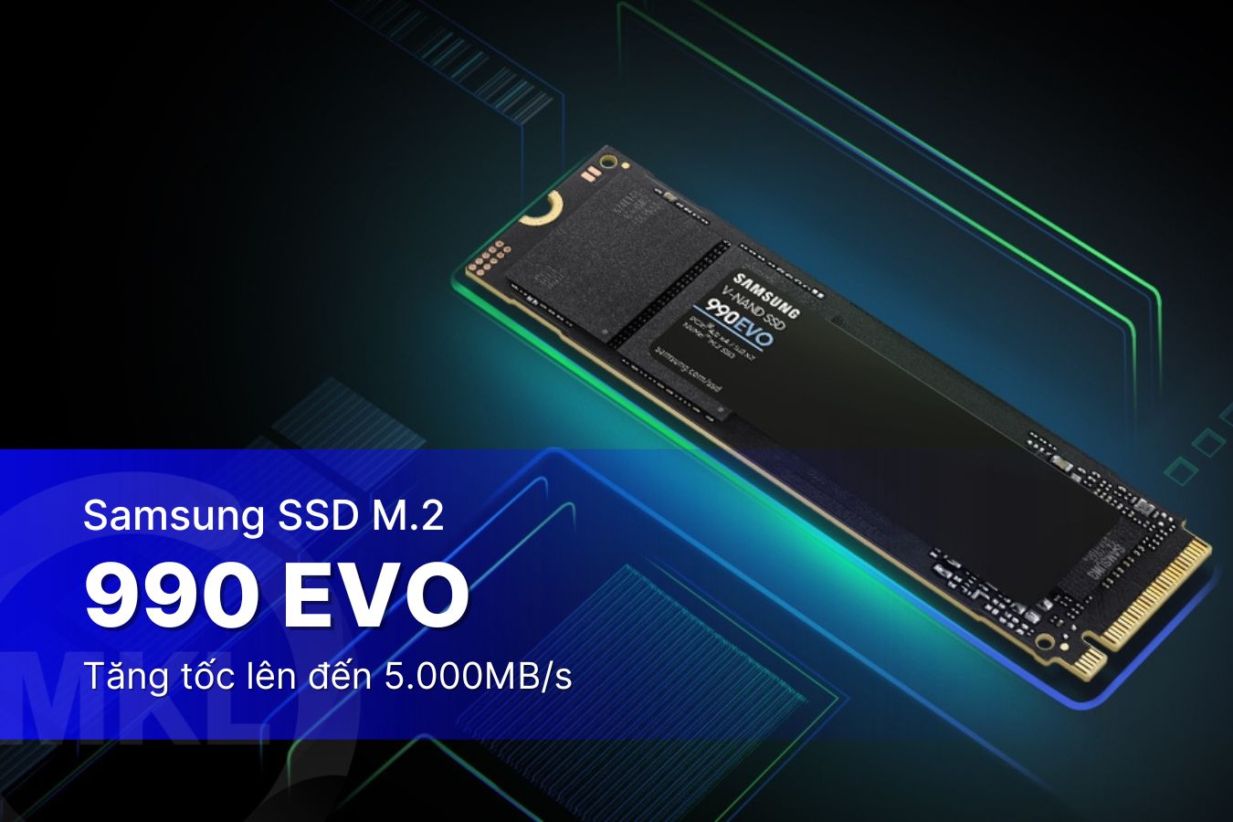 Samsung 990 EVO mới- Tăng tốc độ lên đến 43% so với model trước