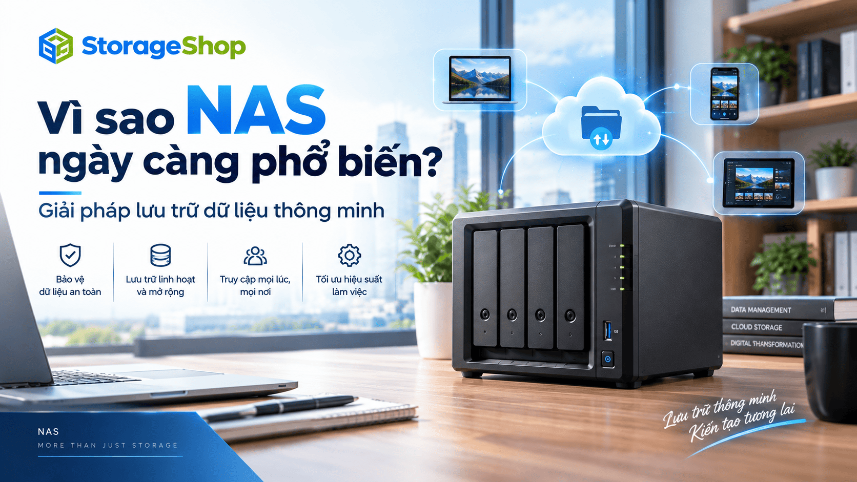 Vì sao NAS ngày càng phổ biến? Giải pháp lưu trữ dữ liệu thông minh