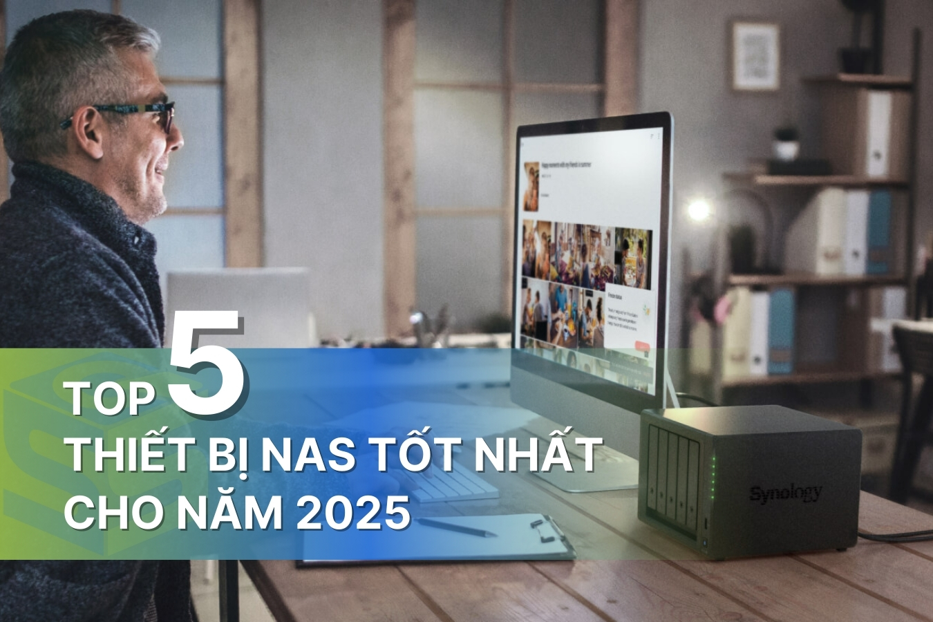 Top 5 thiết bị NAS tốt nhất cho năm 2025