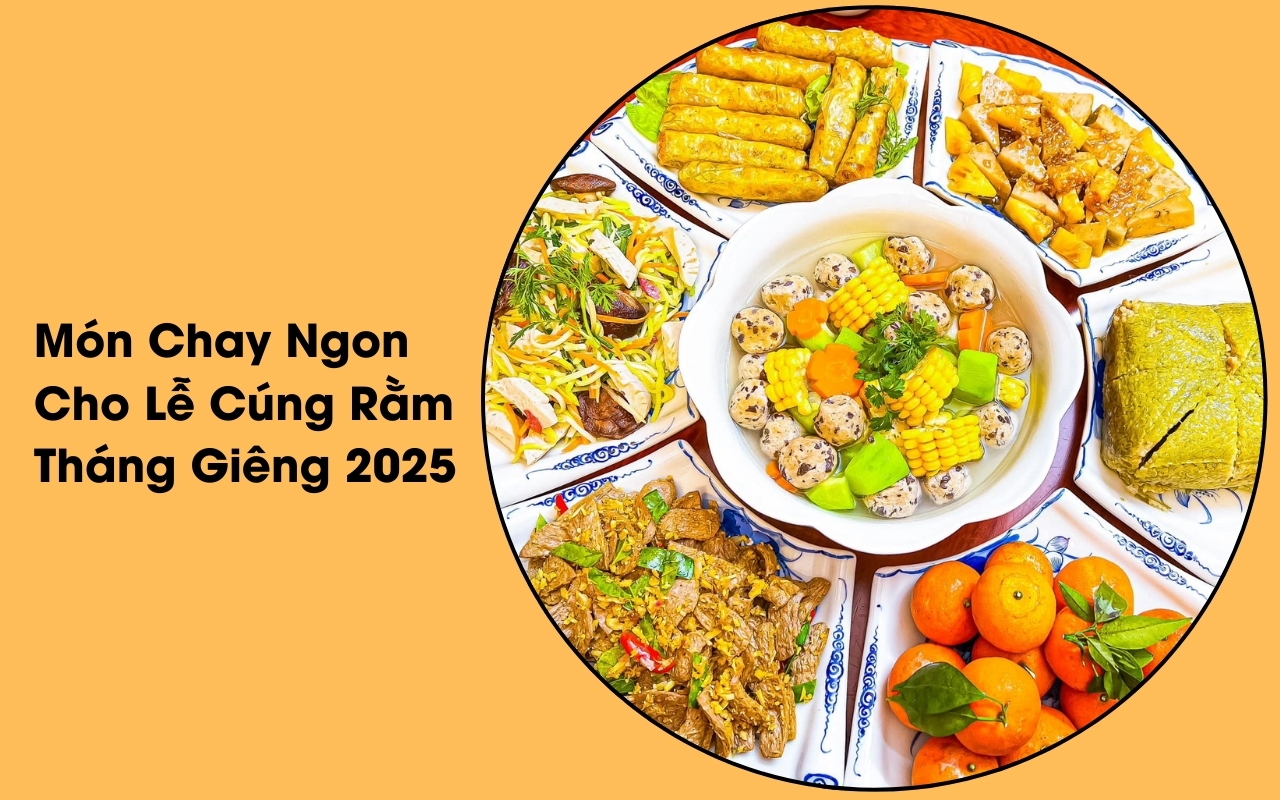 Các Món Chay Cúng Rằm: Món Chay Ngon Cho Lễ Cúng Rằm Tháng Giêng