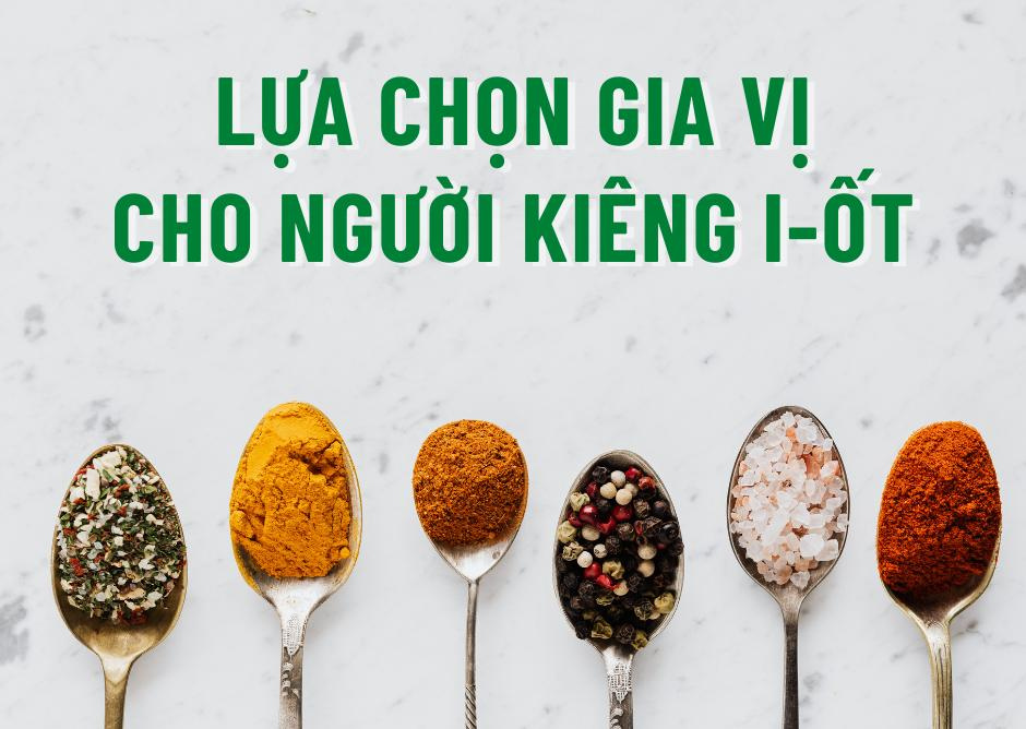Làm sao để chọn gia vị an toàn cho người kiêng i-ốt?
