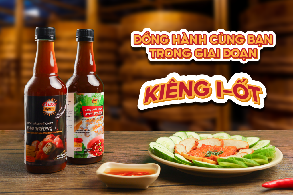 NƯỚC MẮM CHAY – GIẢI PHÁP CHO NGƯỜI KIÊNG IOD VÀ ĂN CHAY LÂU DÀI