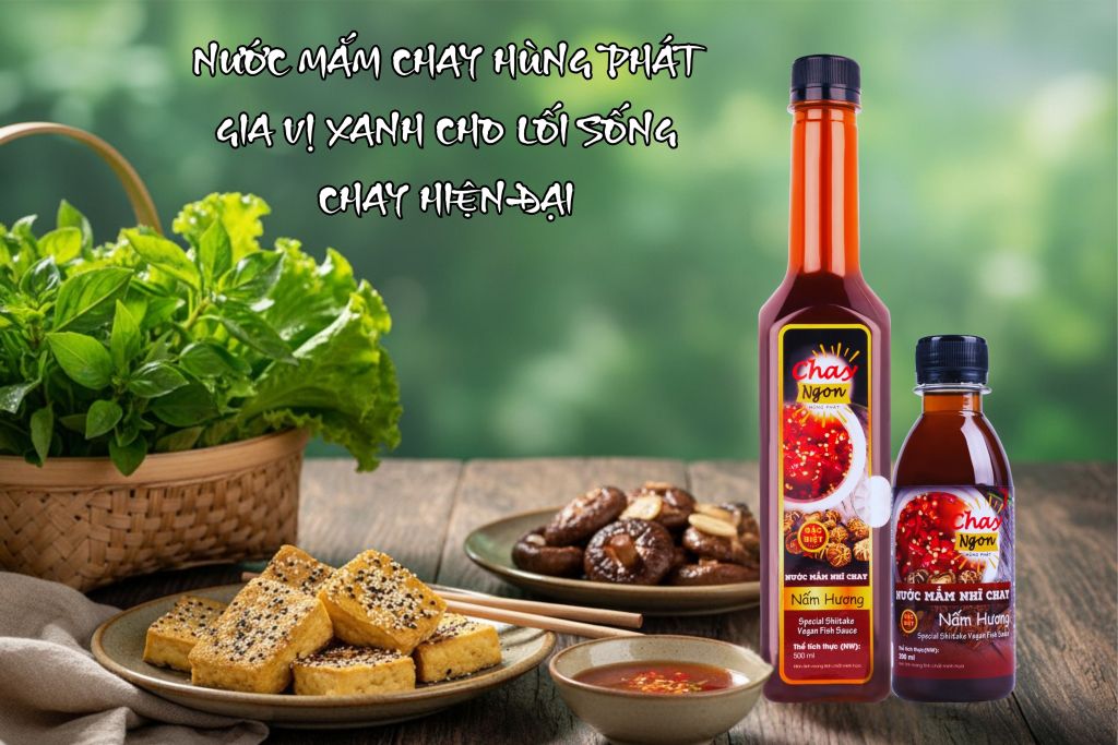 NƯỚC MẮM NHĨ CHAY NẤM HƯƠNG CHAY NGON HÙNG PHÁT – GIA VỊ XANH CHO CUỘC SỐNG HIỆN ĐẠI