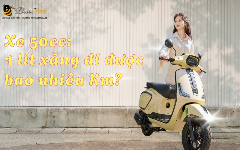 [Giải đáp] Xe 50cc: 1 lít xăng đi được bao nhiêu Km?