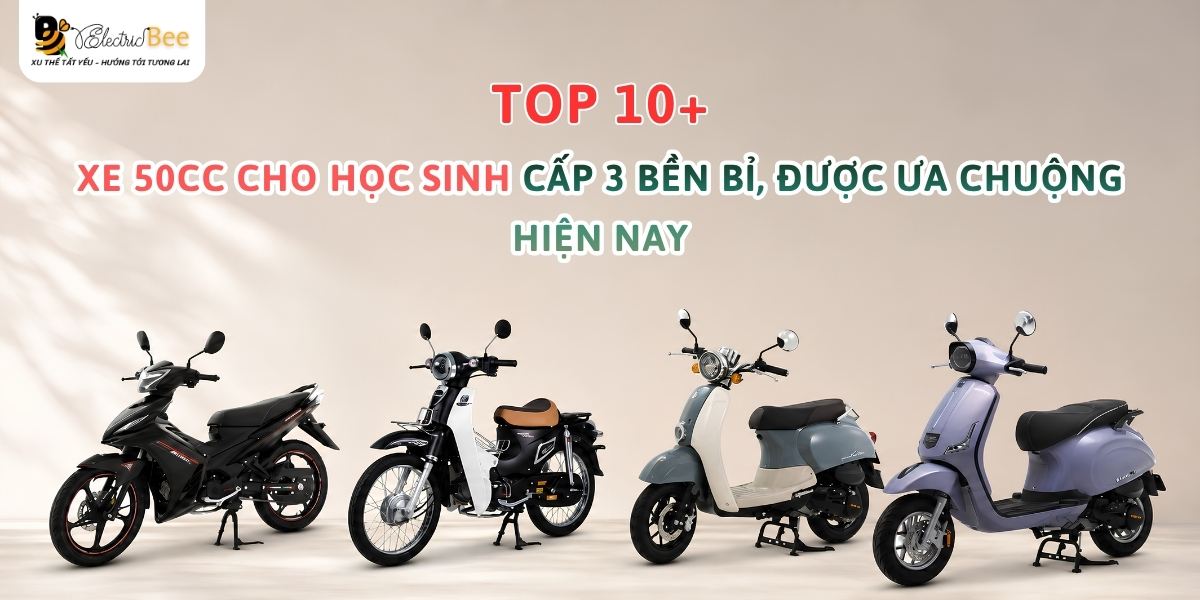 Top 10+ Xe 50cc Cho Học Sinh Cấp 3 bền bỉ, được ưa chuộng hiện nay