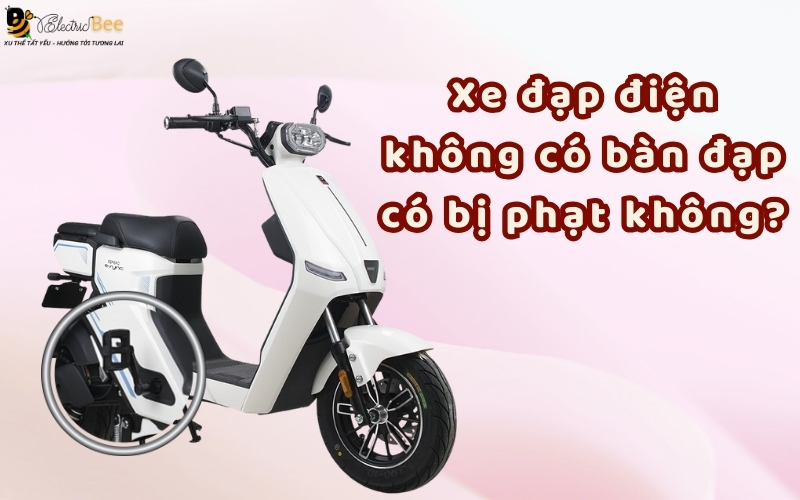 Xe đạp điện không có bàn đạp có bị phạt không?
