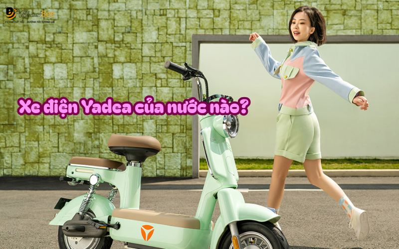Xe điện Yadea của nước nào sản xuất? Nên mua các dòng nổi bật nào?