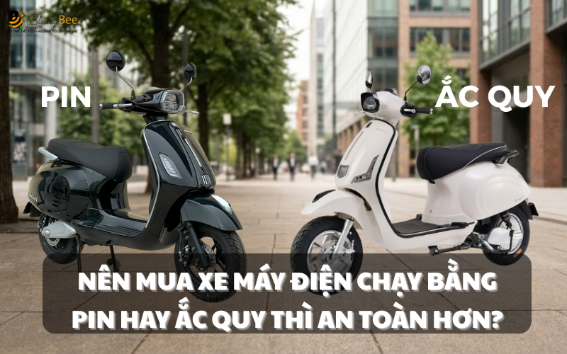 Nên mua xe máy điện chạy bằng pin hay ắc quy thì an toàn hơn?