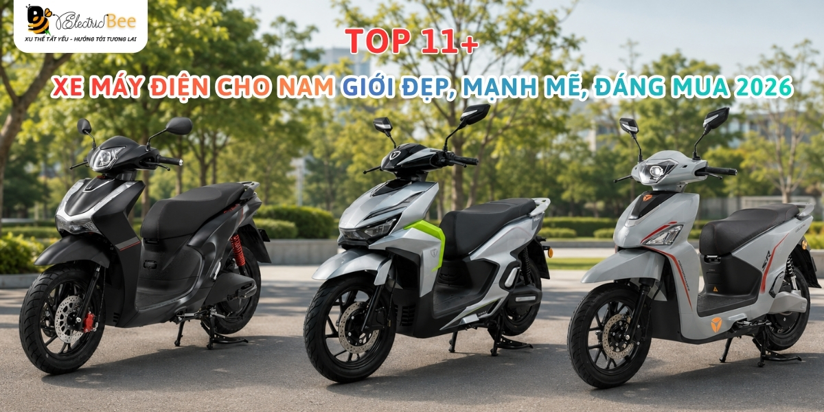 Top 11+ xe máy điện cho nam giới đẹp, mạnh mẽ, đáng mua 2026
