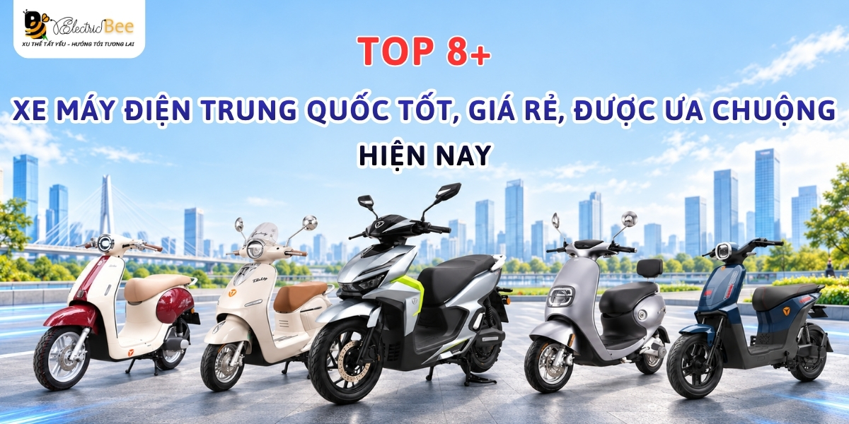 Top 8+ xe máy điện Trung Quốc tốt, giá rẻ, được ưa chuộng hiện nay