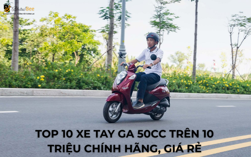 Top 10 xe tay ga 50cc trên 10 triệu chính hãng, giá rẻ 2026