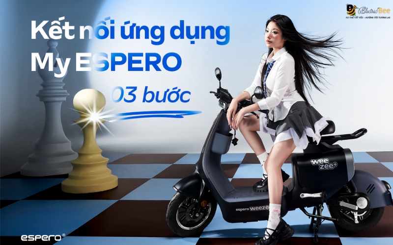 Hướng dẫn 3 bước kết nối My ESPERO dễ dàng, sử dụng ngay