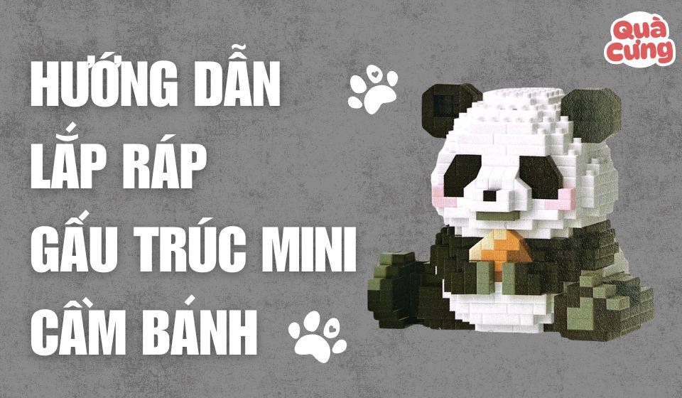 [KÈM ẢNH] Giấy hướng dẫn lắp lego gấu trúc Cầm bánh - Quà Cưng