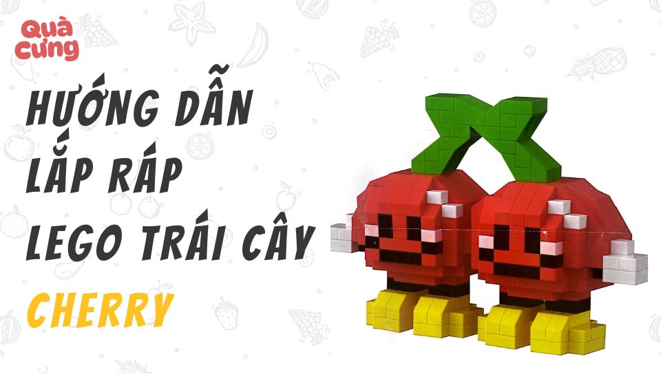 [KÈM ẢNH] Giấy hướng dẫn lắp lego trái cây Cherry - Quà Cưng