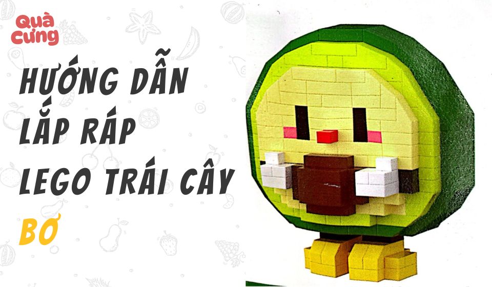 [KÈM ẢNH] Giấy hướng dẫn lắp lego trái cây Bơ - Quà Cưng