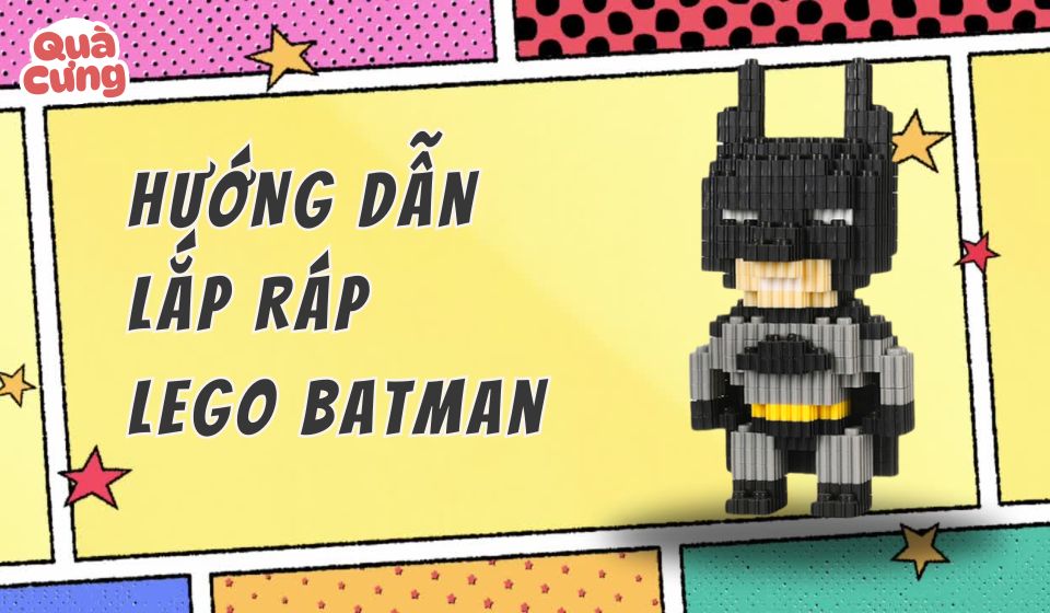 [KÈM ẢNH] Giấy hướng dẫn lắp lego nhân vật Batman - Quà Cưng