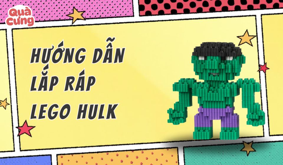[KÈM ẢNH] Giấy hướng dẫn lắp lego nhân vật Hulk - Quà Cưng