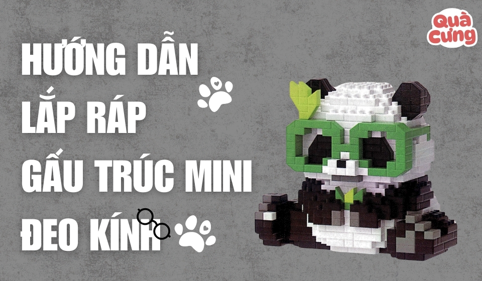 [KÈM ẢNH] Giấy hướng dẫn lắp lego gấu trúc Đeo Kính - Quà Cưng