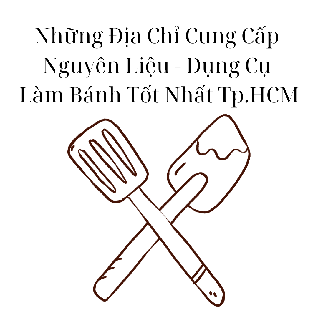 Đánh Giá Top 5 Địa Điểm Bán Nguyên Liệu - Dụng Cụ Làm Bánh Tốt Nhất TP.HCM