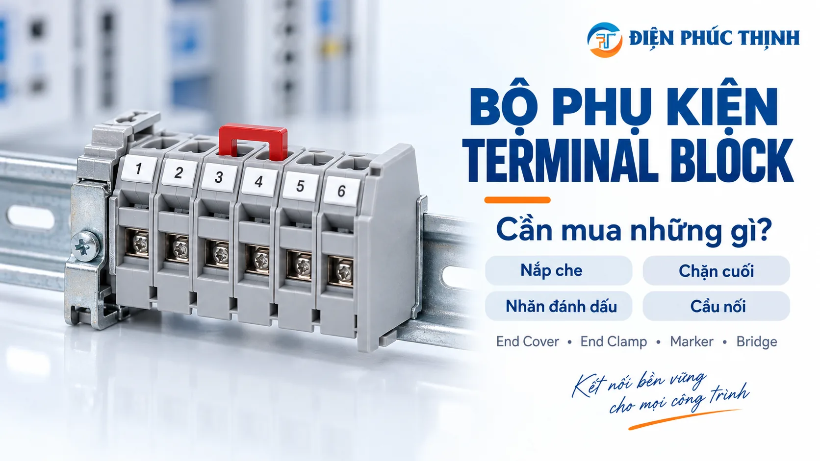 End Plate, End Clamp, Marker Và Bridge: Bộ Phụ Kiện Terminal Block Cần Mua Gồm Gì?