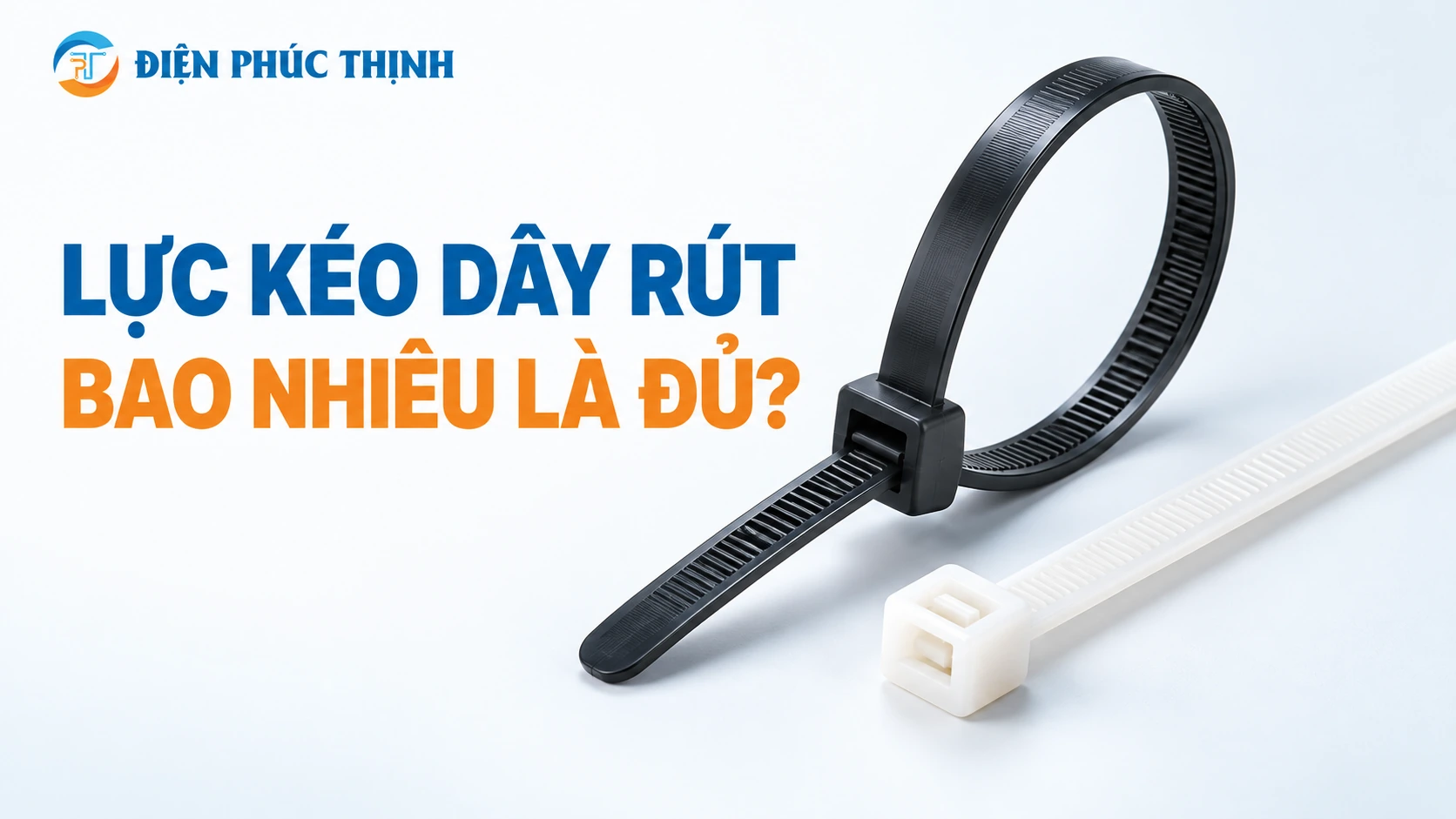 Tensile Strength Trên Dây Rút Là Gì? Chọn Lực Kéo Bao Nhiêu Là Đủ?