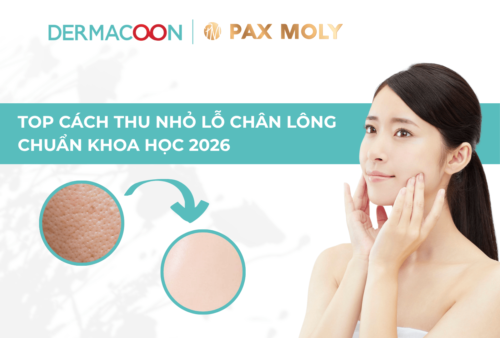 TOP CÁCH THU NHỎ LỖ CHÂN LÔNG CHUẨN KHOA HỌC 2026
