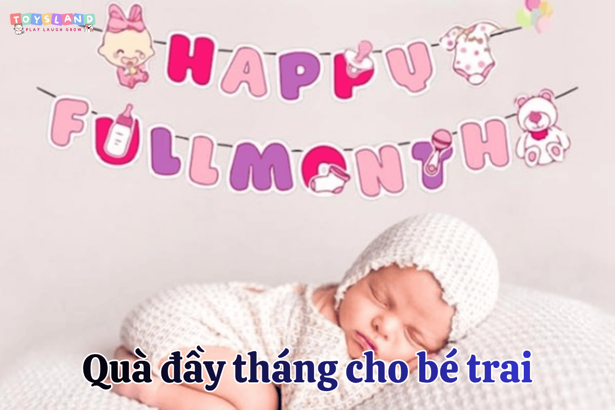 Top 15+ Quà đầy tháng cho bé trai ý nghĩa, thiết thực & độc đáo 2026