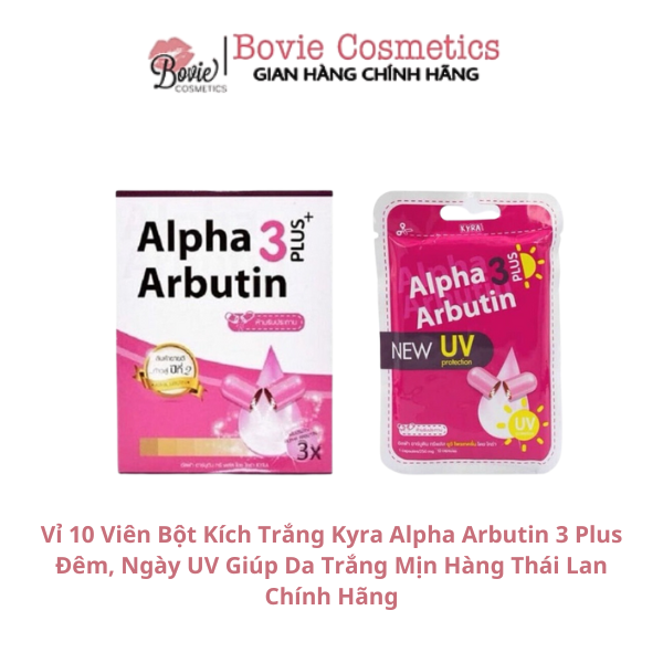 Vỉ 10 Viên Bột Kích Trắng Kyra Alpha Arbutin 3 Plus Đêm, Ngày UV Giúp Da Trắng Mịn Hàng Thái Lan Chính Hãng