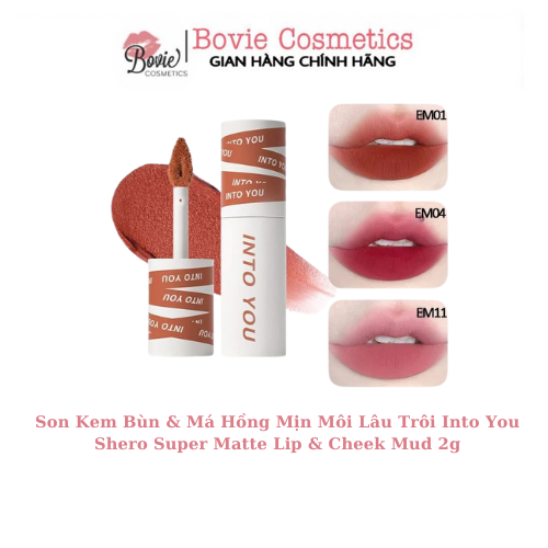 Son Kem Bùn & Má Hồng Mịn Môi Lâu Trôi Into You Shero Super Matte Lip & Cheek Mud 2g