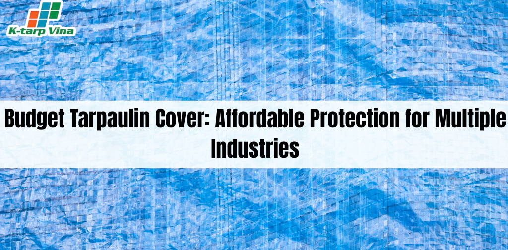 Budget Tarpaulin Cover: Affordable Protection for Multiple Industries