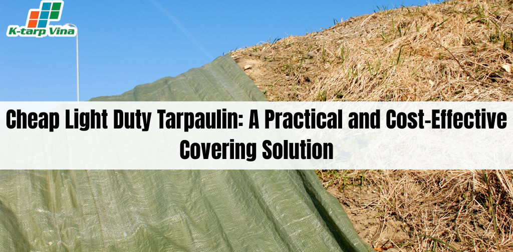 Cheap Light Duty Tarpaulin: A Practical and Cost-Effective Covering Solution